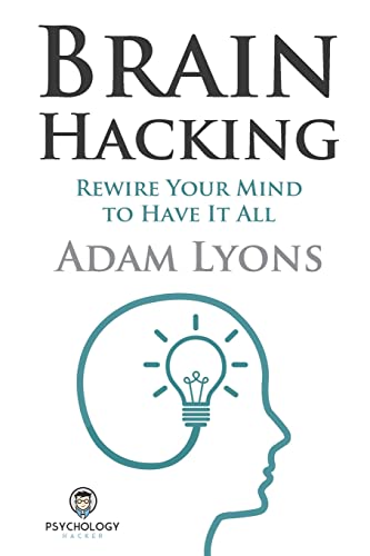 Stock image for Brain Hacking : Rewire Your Mind to Have It All for sale by Better World Books
