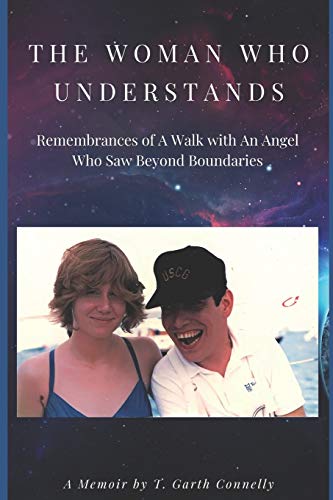 Stock image for The Woman Who Understands: Remembrances of A Walk with An Angel Who Saw Beyond Boundaries for sale by Lucky's Textbooks