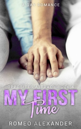 Beispielbild fr My First Time: A Gay Romance: Volume 4 (Opposites Attract) zum Verkauf von Revaluation Books