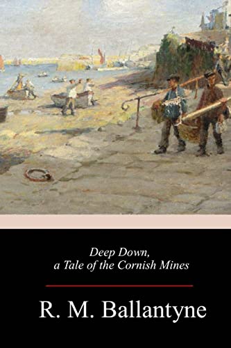 Stock image for Deep Down, a Tale of the Cornish Mines for sale by Lucky's Textbooks