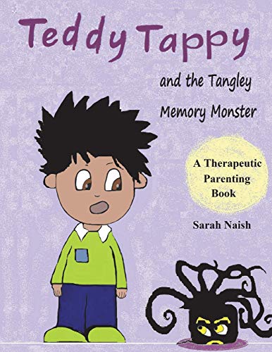 Imagen de archivo de Teddy Tappy and the Tangley Memory Monster: A story to help children who have difficult memories: Volume 10 (Therapeutic Parenting) a la venta por WorldofBooks
