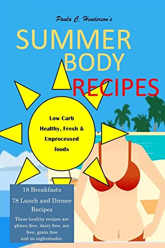 Stock image for Summer Body Recipes: My Best Collection of Low Carb, Healthy & Fresh Unprocessed Food Recipes for sale by HPB-Diamond