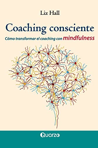 Imagen de archivo de Coaching consciente: Cmo transformar el coaching con mindfulness (Spanish Edition) a la venta por ALLBOOKS1