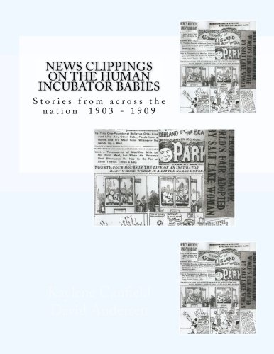 Beispielbild fr News Clippings on the Human Incubator Babies: Stories from across the nation 1903 - 1909 zum Verkauf von Revaluation Books