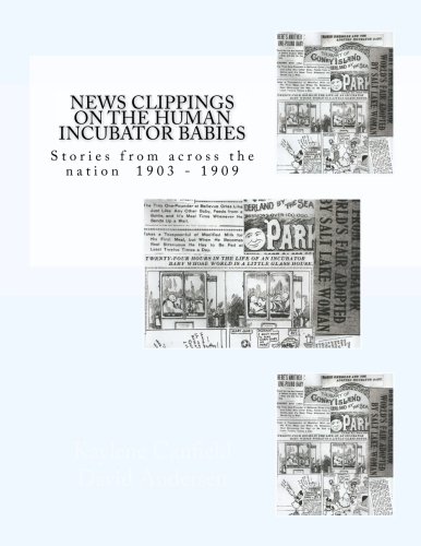 9781987564679: News Clippings on the Human Incubator Babies: Stories from across the nation 1903 - 1909