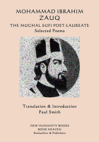 Stock image for Mohammad Ibrahim Zauq - The Mughal Sufi Poet-Laureate: Selected Poems for sale by Lucky's Textbooks