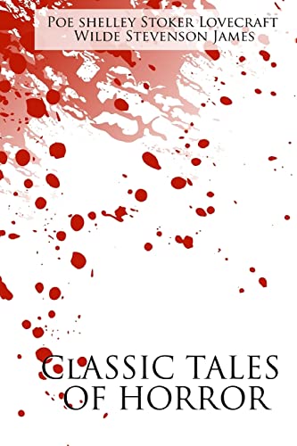 9781987568745: Classic Tales of Horror: A Collection of the Greatest Horror Tales of All-Time: The Call of Cthulhu, Dracula, Frankenstein, The Picture of Dorian ... Tell-Tale Heart, and The Turn of the Screw