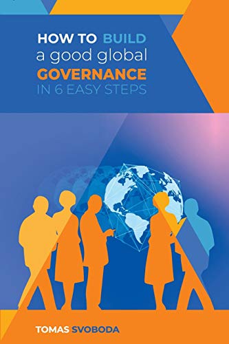 Imagen de archivo de How to Build a Good Global Governance in 6 Easy Steps: Standard Edition a la venta por Lucky's Textbooks