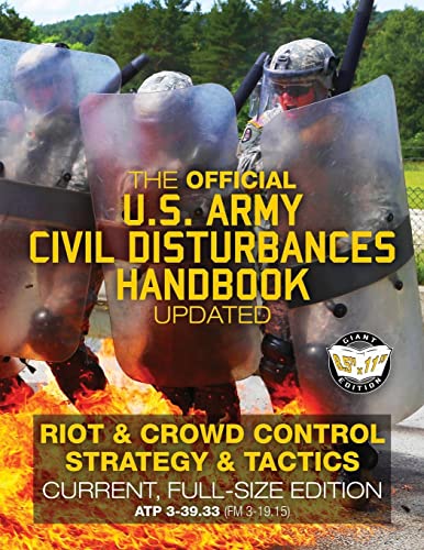 

The Official US Army Civil Disturbances Handbook - Updated: Riot & Crowd Control Strategy & Tactics - Current, Full-Size Edition - Giant 8.5 X 11 Form