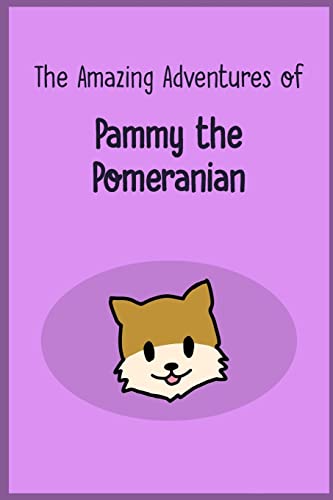 Imagen de archivo de The Amazing Adventures of Pammy the Pomeranian a la venta por THE SAINT BOOKSTORE