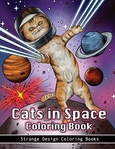 Stock image for Cats in Space Coloring Book: A coloring book for all ages featuring cosmic cats, kittens, kitties, space scenes, lasers, planets, stars, unicorns and . for relaxation. (Funny Cats Coloring Book) for sale by SecondSale