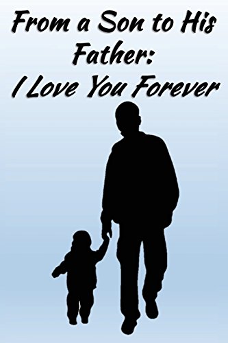 Imagen de archivo de Journal: From a Son to His Father - I Love You Forever: Lined Journal to Write In, 125 Page Diary, 6 x 9 Pages, Blank Notebook [Soft Cover ] a la venta por booksXpress