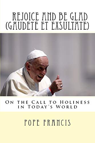 9781987607734: Rejoice and be glad (Gaudete et Exsultate): Apostolic Exhortation on the Call to Holiness in Today's World