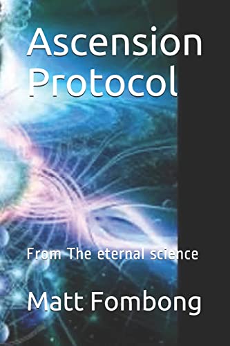 Stock image for Ascension Protocols: From The Eternal Science for sale by Lucky's Textbooks