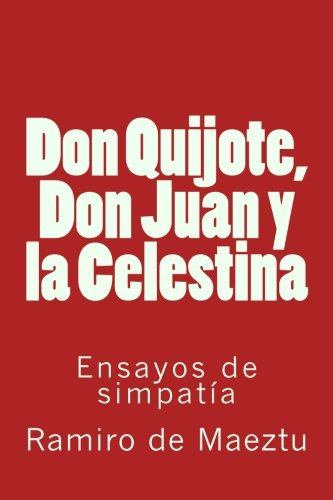 Imagen de archivo de Don Quijote, Don Juan y la Celestina: Ensayos de simpata a la venta por Revaluation Books