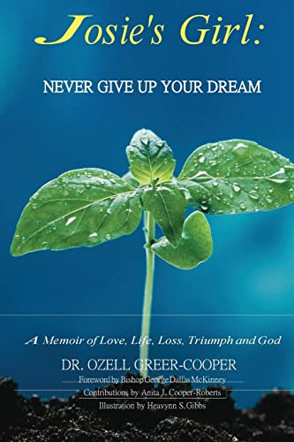 Stock image for Josie's Girl: Never Give Up Your Dream: A Memoir of Love, Life, Loss, Triumph, and Love for sale by THE SAINT BOOKSTORE