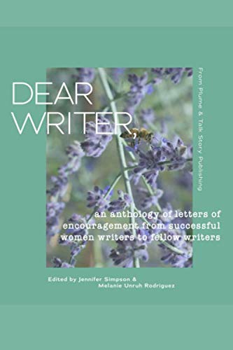9781987614763: Dear Writer,: an anthology of letters of encouragement from successful women writers