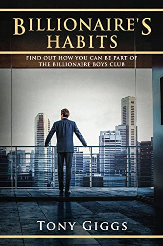 Stock image for Billionaire Habits: Find Out How To Be Part Of The Billionaire Boys Clu for sale by ThriftBooks-Dallas