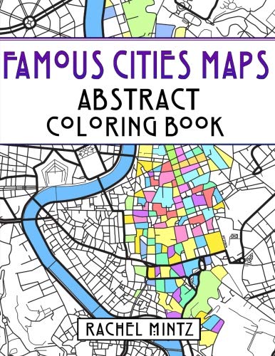 Stock image for Famous Cities Maps - Abstract Coloring Book: Relaxing Map Patterns - European and American - Rome, Paris, Jerusalem, New York City, Moscow for sale by SecondSale