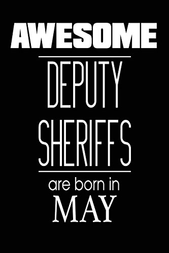 Stock image for Awesome Deputy Sheriffs Are Born in May: Police Birthday Gift Law Enforcement Journal [Soft Cover ] for sale by booksXpress