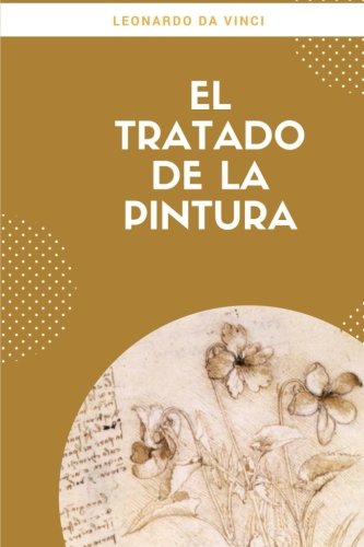 Stock image for El Tratado De La Pintura: (Spanish Edition) for sale by ThriftBooks-Atlanta