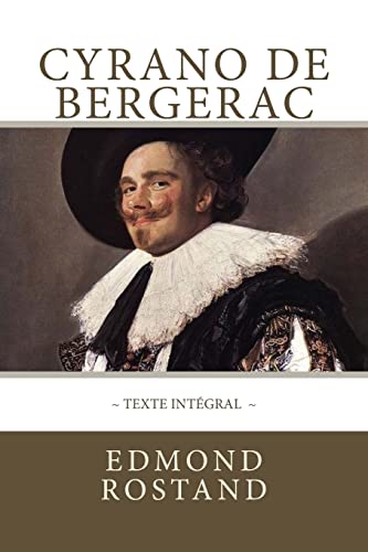 

Cyrano de Bergerac, Texte Intégral: Avec Indentation Des Répliques Pour Mettre En Valeur Les Rimes -Language: french