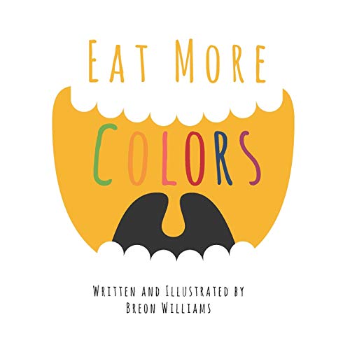 Beispielbild fr Eat More Colors: A Fun Educational Rhyming Book About Healthy Eating and Nutrition for Kids, Vegan Book, Colorful Pictures, Fun Facts zum Verkauf von HPB-Ruby