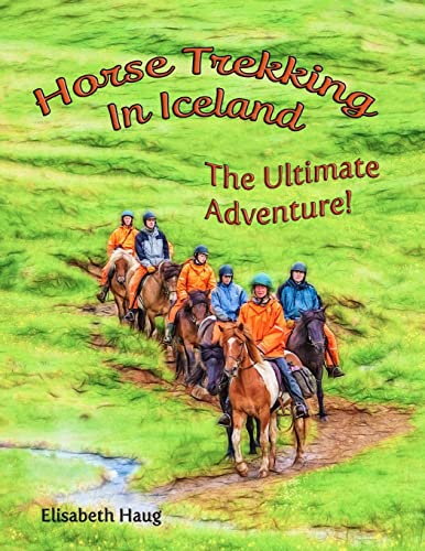 Stock image for Horse Trekking In Iceland:: The Ultimate Adventure for sale by Save With Sam