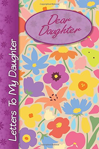 Beispielbild fr Dear Daughter: Letters to my Daughter, lined notebook, 6"x9", Treasured memories, keepsake, journal, memory book [Soft Cover ] zum Verkauf von booksXpress