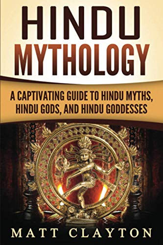 Beispielbild fr Hindu Mythology: A Captivating Guide to Hindu Myths, Hindu Gods, and Hindu Goddesses (Asian Mythologies) zum Verkauf von Half Price Books Inc.