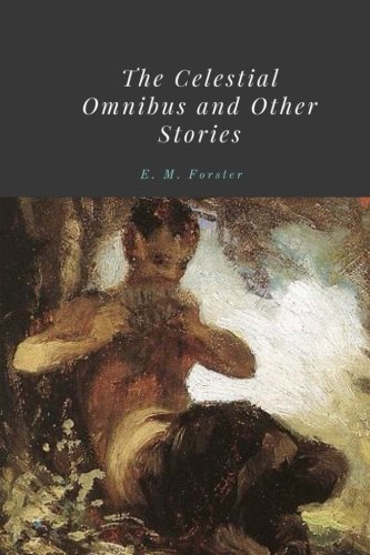 Imagen de archivo de The Celestial Omnibus and Other Stories by E. M. Forster a la venta por Revaluation Books