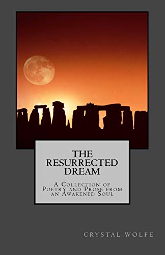 Stock image for The Resurrected Dream: A Collection of Poetry and Prose from an Awakened Soul for sale by THE SAINT BOOKSTORE