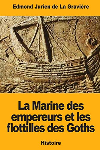 Imagen de archivo de La Marine des empereurs et les flottilles des Goths (French Edition) a la venta por Lucky's Textbooks