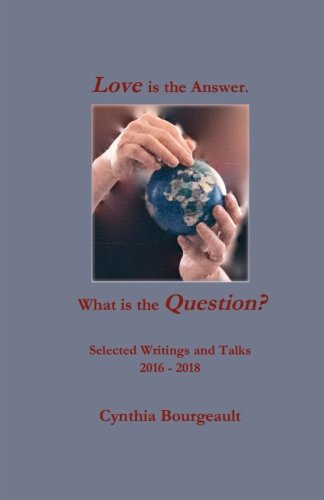 Imagen de archivo de Love is the Answer. What is the Question?: Selected Writings and Talks 2016 ~ 2018 a la venta por Goodwill