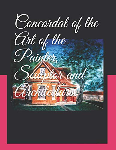Beispielbild fr Concordat of the Art of the Painter, Sculptor and Architecture.: Volume 3, Book Seven Final book zum Verkauf von THE SAINT BOOKSTORE
