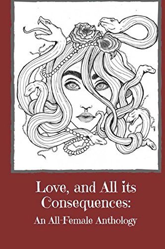 Stock image for Love, and All its Consequence: An All-Female Anthology for sale by Revaluation Books