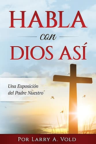 Stock image for Habla con Dios Asi: Una Exposici n del Padre Nuestro (Spanish Edition) for sale by Books From California