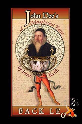 Stock image for JOHN DEE'S BACK LEG: A Metaphysical Farce for sale by Revaluation Books