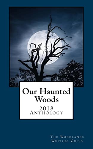 Beispielbild fr Our Haunted Woods: Woodlands Writing Guild 2018 Anthology zum Verkauf von ThriftBooks-Atlanta