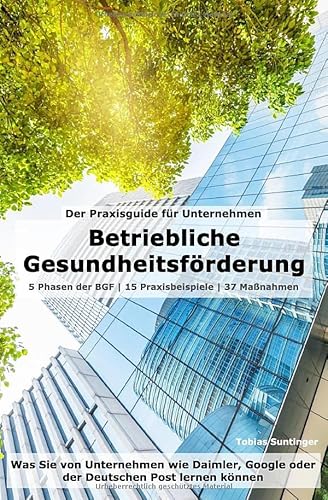 Beispielbild fr Betriebliche Gesundheitsfrderung (BGF) | Der Praxisguide fr Unternehmen: Was Sie von Unternehmen wie Daimler, Google oder der Deutschen Post lernen knnen zum Verkauf von medimops