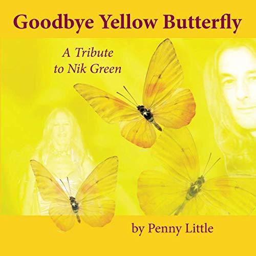Stock image for Goodbye Yellow Butterfly: A Tribute to Nik Green for sale by Revaluation Books