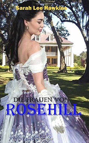 Beispielbild fr Die Frauen von Rosehill: Sdstaatenroman zum Verkauf von medimops