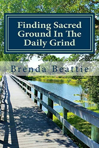 Stock image for Finding Sacred Ground In The Daily Grind for sale by Revaluation Books
