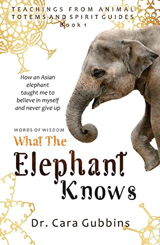 Beispielbild fr Words of Wisdom: What the Elephant Knows : How an Asian Elephant Taught Me to Believe in Myself and Never Give Up zum Verkauf von Better World Books