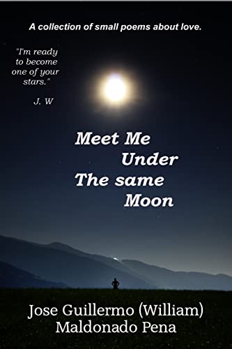 Imagen de archivo de Meet Me Under the Same Moon: A Collection of Small Poems and Wishes for Some Type of Love a la venta por ThriftBooks-Atlanta