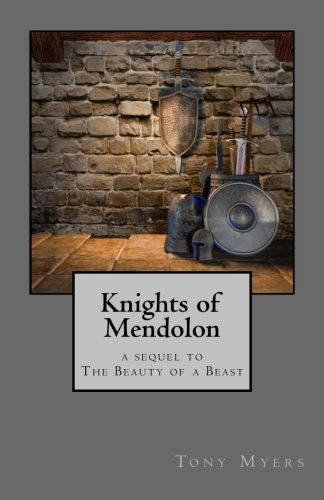 9781987735109: Knights of Mendolon: sequel to The Beauty of a Beast