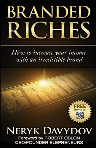 Imagen de archivo de Branded Riches : How to Increase Your Income with an Irresistible Brand a la venta por Better World Books