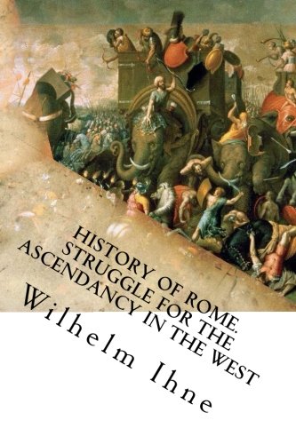 Beispielbild fr History of Rome. Struggle for the ascendancy in the West: Volume 2 (THE HISTORY OF ROME) zum Verkauf von Revaluation Books