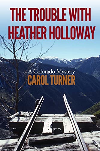 Beispielbild fr The Trouble with Heather Holloway: A Colorado Mystery zum Verkauf von HPB-Ruby