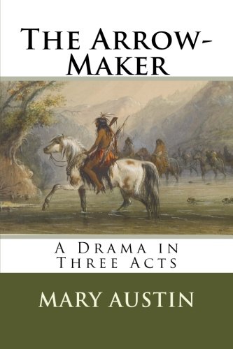 Imagen de archivo de The Arrow-Maker: A Drama in Three Acts a la venta por ThriftBooks-Atlanta